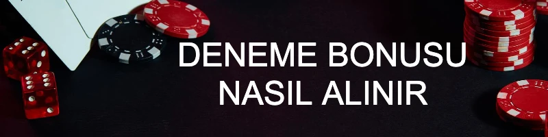 Deneme Bonusu Nasıl Alınır?
