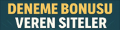Deneme Bonusu Veren Siteler – Yatırım Şartsız Deneme Bonusu